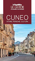 Image of CUNEO - STORIE PERSONE CULTURA LE GUIDE AI SAPORI E AI PIACERI