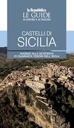 Image of CASTELLI DI SICILIA. LE GUIDE AI SAPORI E AI PIACERI