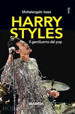 Image of HARRY STYLES. IL GENTILUOMO DEL POP