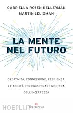 Image of MENTE NEL FUTURO. CREATIVITA', CONNESSIONE, RESILIENZA: LE ABILITA' PER PROSPERA