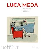 Image of LUCA MEDA. ARCHITECTURE, DESIGN, DRAWINGS