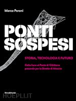 Image of PONTI SOSPESI. STORIA, TECNOLOGIA E FUTURO. DALLE LIANE AL PONTE DI GIBILTERRA P