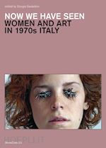 Image of NOW WE HAVE SEEN. WOMEN AND ART IN 1970S ITALY