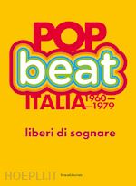 Image of POP BEAT ITALIA 1960-1979. LIBERI DI SOGNARE