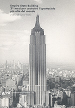 willis c. (curatore) - empire state building. 21 mesi per costruire il grattacielo piu' alto del mondo.