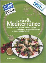 aa.vv. - oggi cucino io. ricette mediterranee. 600 piatti della tradizione europea, norda