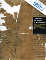 gallazzi c. (curatore); settis s. (curatore) - tre vite del papiro di artemidoro ( le )