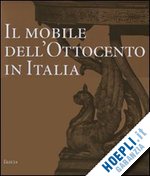 colle enrico - mobile dell'ottocento in italia. arredi e decorazioni d'interni dal 1815 al 1900