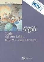 Storia Dell'arte Italiana Vol.Iii (Nuova Edizione) - Argan Giulio Carlo