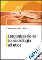 peroni antonia; zanini milko p. - l'organizzazione tra sociologia ed etica