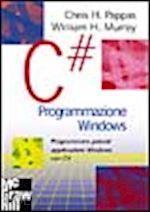 pappas chris h.; murray william h. - c# programmazione windows