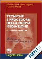 savio daniela; campanati elena; orlandi francesco - tecniche e procedure della nuova mediazione