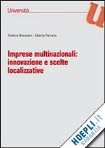 bresciani stefano; ferraris alberto - imprese multinazionali: innovazione e scelte localizzative