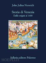 STORIA DI VENEZIA. DALLE ORIGINI AL 1400