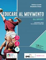 Image of EDUCARE AL MOVIMENTO. ALLENAMENTO, SALUTE E BENESSERE-GLI SPORT. PER LE SCUOLE S