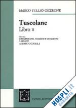 cicerone marco tullio - tuscolane. libro ii