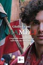 Image of MAMELI. UN GRANDE ROMANZO STORICO SULL'INNO CHE FECE L'ITALIA
