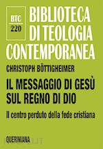 Image of IL MESSAGGIO DI GESU' SUL REGNO DI DIO. IL CENTRO PERDUTO DELLA FEDE CRISTIANA