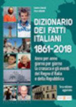 liberali sandro; albisetti piero - dizionario dei fatti italiani 1861-2018.