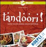 cavicchioli - tandoori! ricette facili per cucinare i migliori piatti indiani