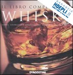 ramella a. (curatore) - libro completo del whisky. storia, lavorazione, degustazione, varieta' di tutto