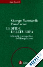 mammarella giuseppe; cacace paolo - le sfide dell'europa. attualita' e prospettive dell'integrazione