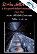 castronovo v. (curatore) - storia dell'ansaldo. vol. 8: una grande industria elettromeccanica (1963-1980)