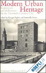 peghin g.(curatore); sanna a.(curatore) - modern urban heritage. experiences and reflections for the twentieth­century city