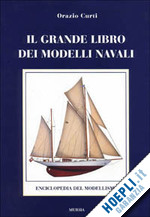 curti orazio - il grande libro dei modelli navali