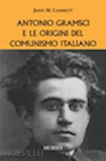 cammett john m. - antonio gramsci e le origini del comunismo italiano