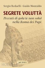 Image of SEGRETE VOLUTTA'. PECCATI DI GOLA (E NON SOLO) NELLA ROMA DEI PAPI