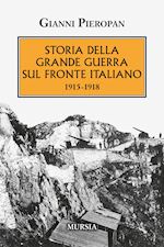 Image of STORIA DELLA GRANDE GUERRA SUL FRONTE ITALIANO. 1915-1918