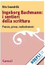 svandrlik rita - ingeborg bachmann: i sentieri della scrittura