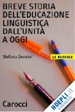 gensini stefano - breve storia dell'educazione linguistica dall'unita' ad oggi