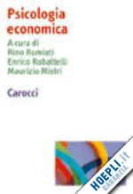 rumiati r. (curatore); rubaltelli e. (curatore); mistri m. (curatore) - psicologia economica