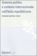 gentiloni silveri umberto - sistema politico e contesto internazionale italia repubblicana