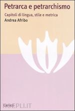 afribo andrea - petrarca e petrarchismo