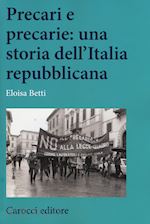 Image of PRECARI E PRECARIE: UNA STORIA DELL'ITALIA REPUBBLICANA