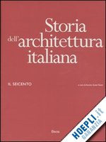 scotti tosini a. (curatore) - storia dell'architettura italiana - il seicento