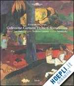 llorens t. (curatore); garin llombart f. v. (curatore) - collezione carmen thyssen-bornemisza il trionfo del colore