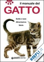 aa.vv. - il manuale del gatto. scelta e razze. alimentazione. salute