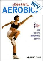 ceragioli luigi - ginnastica aerobica. ediz. illustrata