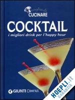 aa.vv. - voglia di cucinare. cocktail. i migliori drink per l'happy hour