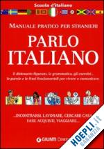 lizzadro c. (curatore); marinelli e. (curatore); peloso a. (curatore) - parlo italiano. manuale pratico per stranieri