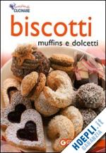 aa.vv. - biscotti, muffins e dolcetti. ediz. illustrata