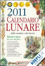 aa.vv. - calendario lunare delle semine e dei lavori 2011