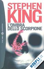 L' ombra dello scorpione (The stand) di King Stephen - Il Libraio