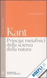 kant immanuel; pecere p. (curatore) - principi metafisici della scienza della natura