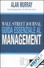 murray alan - wall street journal - guida essenziale al management