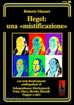 Image of HEGEL: UNA MISTIFICAZIONE. CON TESTI IN APPENDICE DI SCHOPENHAUER, MARX, POPPER,